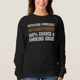 Cigar For Men Women Smoking Cigar _4 Sweatshirt