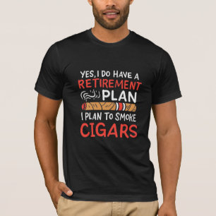 Cigar Lover I Plan To Smoke Cigars T-Shirt