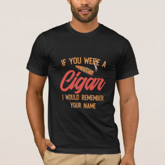 Cigar Lover | If You Were A Cigar T-Shirt