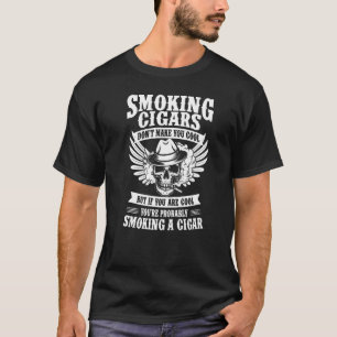 Cigar Smoker Aficionado Smoking Cigars Dont Make Y T-Shirt