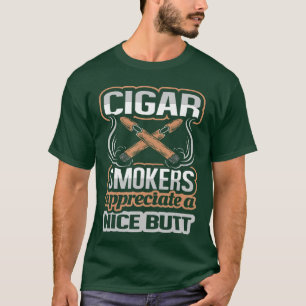 Cigar Smokers Appreciate A Nice Butt Funny Cigar g T-Shirt