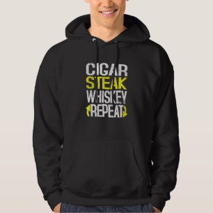 Cigar Steak Whiskey Repeat Drinking Saying Hoodie