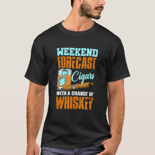 Cigar With A Chance Of Whiskey Drink Whiskey T-Shirt