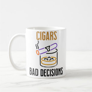 Cigars And Bad Decisions Coffee Mug