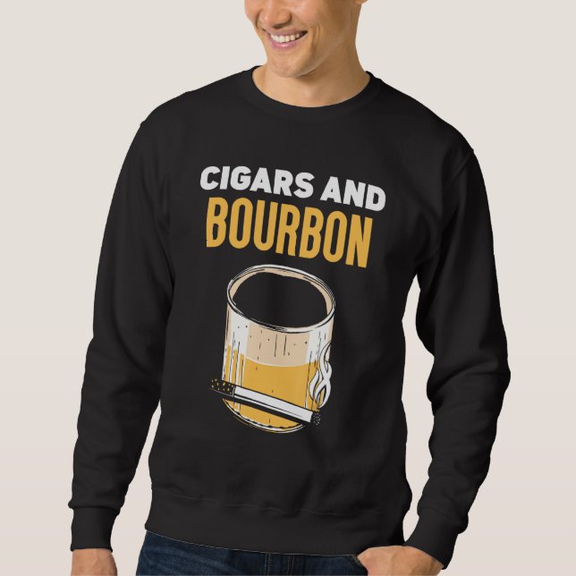Cigars And Bourbon Drinking Cigar Bourbons Sweatshirt (Front)