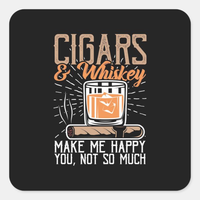 Cigars And Whiskey Make Me Happy Square Sticker (Front)