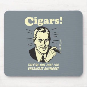 Cigars: Not Just Breakfast Anymore Mouse Pad