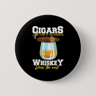 Cigars Solve Most Of My Problems Whiskey 6 Cm Round Badge