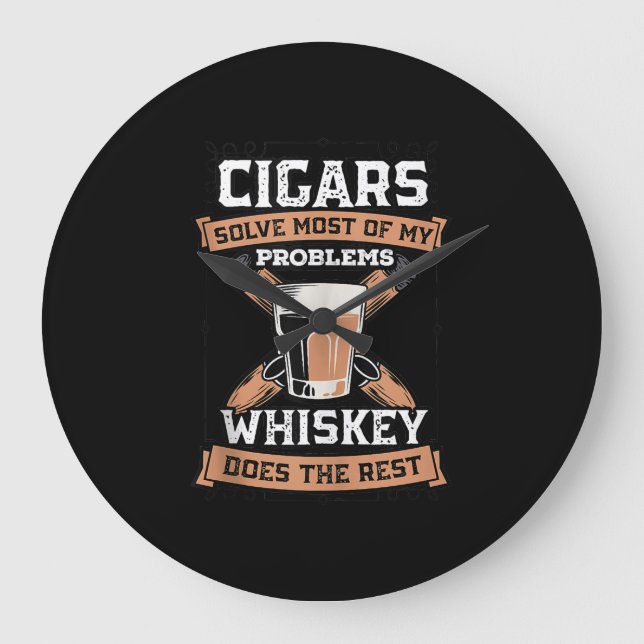 Cigars Solve Most Of My Problems Whiskey Large Clock (Front)