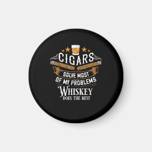 Cigars Solve Most Of My Problems Whiskey Magnet