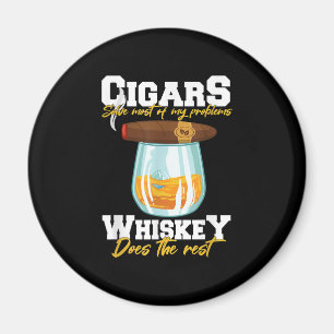 Cigars Solve Most Of My Problems Whiskey Magnet