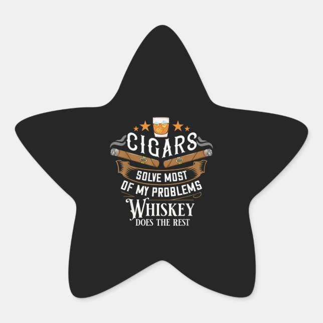 Cigars Solve Most Of My Problems Whiskey Star Sticker (Front)