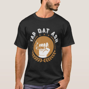 Cigars Tap Dat Ash Shirt  Funny Cigar Smoking Fat