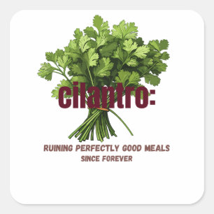 Cilantro – Ruining Perfectly Good Meals Square Sticker