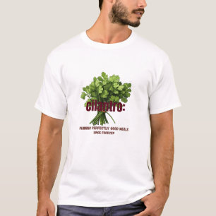 Cilantro – Ruining Perfectly Good Meals  T-Shirt