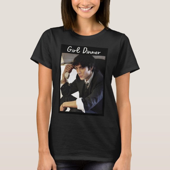 Cillian Murphy: Just a Girl, girl Dinner T-Shirt (Front)