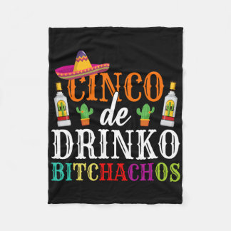 Cinco De Drinko Achos Cinco De Mayo Party Women Me Fleece Blanket