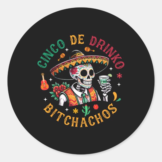 Cinco De Drinko Achos Funny Cinco De Mayo Drinking Classic Round Sticker (Front)
