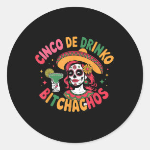 Cinco De Drinko Achos Funny Mexican Party Cinco De Classic Round Sticker