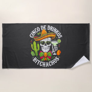 Cinco De Drinko Bitchachos Beach Towel