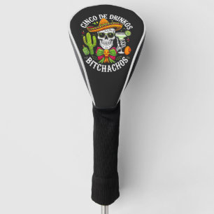 Cinco De Drinko Bitchachos Golf Head Cover