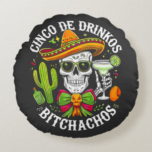 Cinco De Drinko Bitchachos Round Cushion