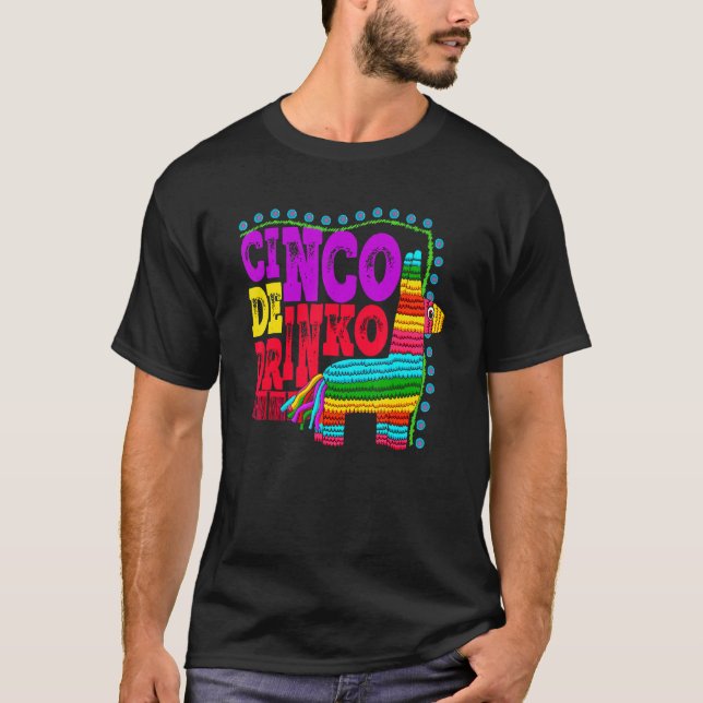Cinco De Drinko Funny Mexican Drinking Idea T-Shirt (Front)
