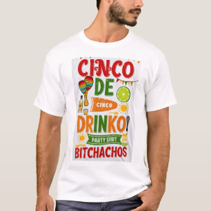 Cinco De Drinko party Bitchachos T-Shirt