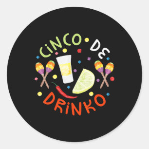 Cinco De Drinko Shirt Men Women Cinco De Mayo Part Classic Round Sticker