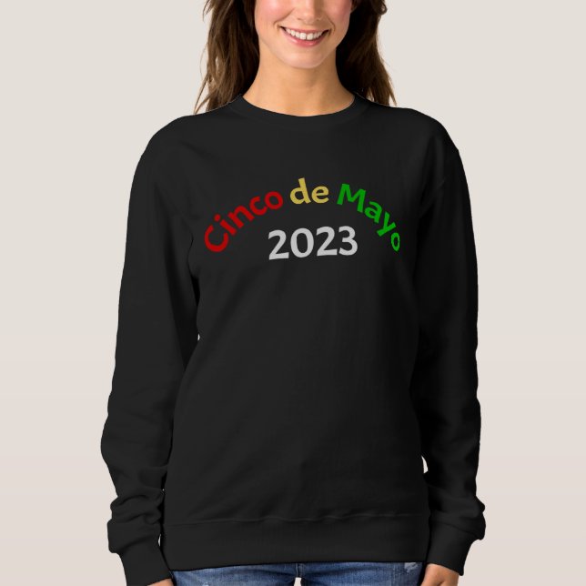 Cinco de Mayo 2023 Mexican Celebration May 5th Cel Sweatshirt (Front)