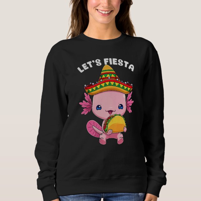 Cinco De Mayo Axolotl Taco Cute Mexican Axolotl Le Sweatshirt (Front)