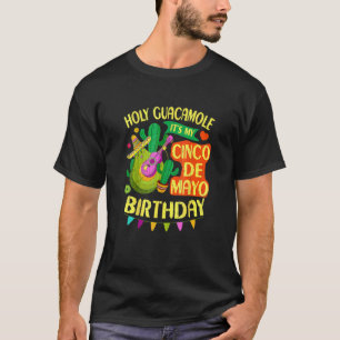 Cinco De Mayo Birthday Holy Guacamole Mexican Fies T-Shirt