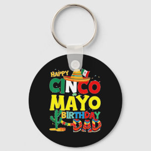 Cinco De Mayo Birthday To Dad Happy Birthday Fathe Key Ring