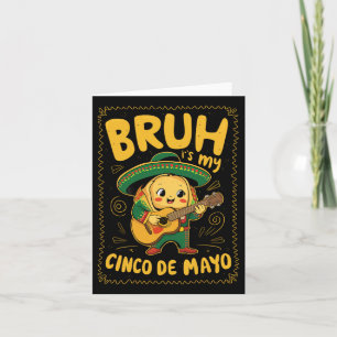 Cinco De Mayo Bruh It's My Cinco De Mayo Taco  Card