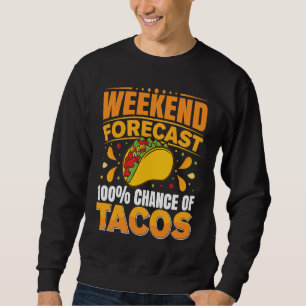 Cinco De Mayo, Buritos , Mexico Tacos and Avocado  Sweatshirt