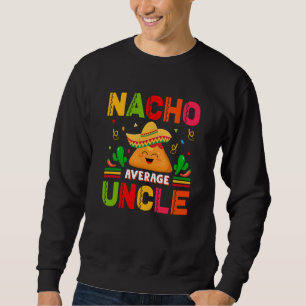 Cinco De Mayo Burritos Mexico Tacos and Avocado  4 Sweatshirt