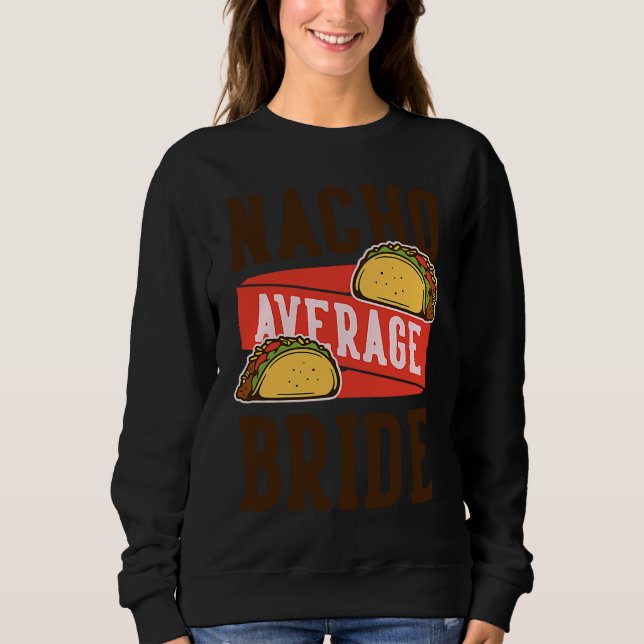 Cinco De Mayo Burritos  Mexico Tacos and Avocado   Sweatshirt (Front)