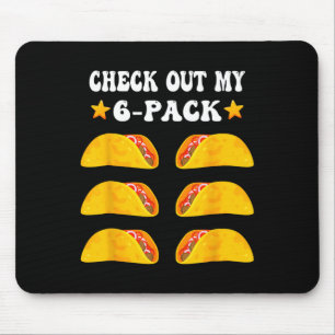 Cinco De Mayo Check Out My Six 6 Pack With Tacos F Mouse Pad