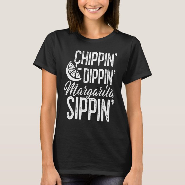 Cinco De Mayo Chippin Dippin Margarita Sippin Mexi T-Shirt (Front)
