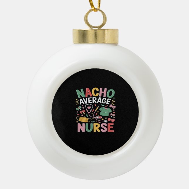 Cinco De Mayo Coquette Bow Nacho Average Nurse Nur Ceramic Ball Christmas Ornament (Front)