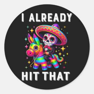 Cinco De Mayo Costume I Already Hit That Pinata 1 Classic Round Sticker