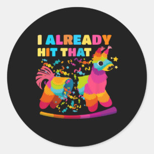 Cinco De Mayo Costume I Already Hit That Pinata Classic Round Sticker