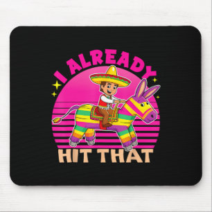 Cinco De Mayo Costume I Already Hit That Pinata Vi Mouse Pad