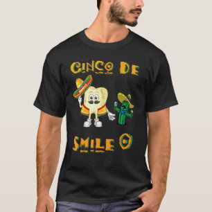 Cinco De Mayo Dental Hygienist Fun Cinco De Smile  T-Shirt