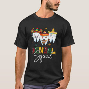 Cinco De Mayo Dental Squad Dentist Crew Hygienist T-Shirt