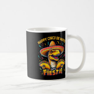 Cinco De Mayo Dinosaur Holding Taco Lets Fiesta Tr Coffee Mug