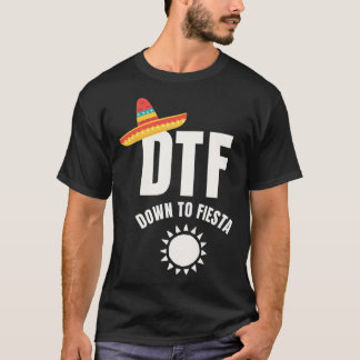 CINCO DE MAYO - DTF Down To Fiesta T-Shirt