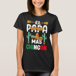 Cinco De Mayo El Papa Mas Chingon Mexican Fiesta T-Shirt