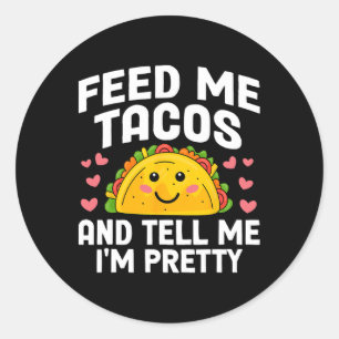 Cinco De Mayo Feed Me Tacos Tell Me I'm Pretty Tac Classic Round Sticker