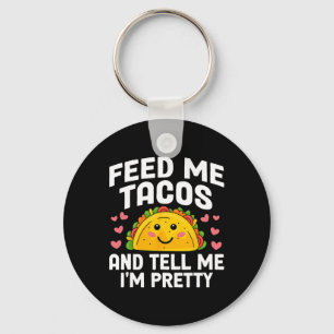 Cinco De Mayo Feed Me Tacos Tell Me I'm Pretty Tac Key Ring
